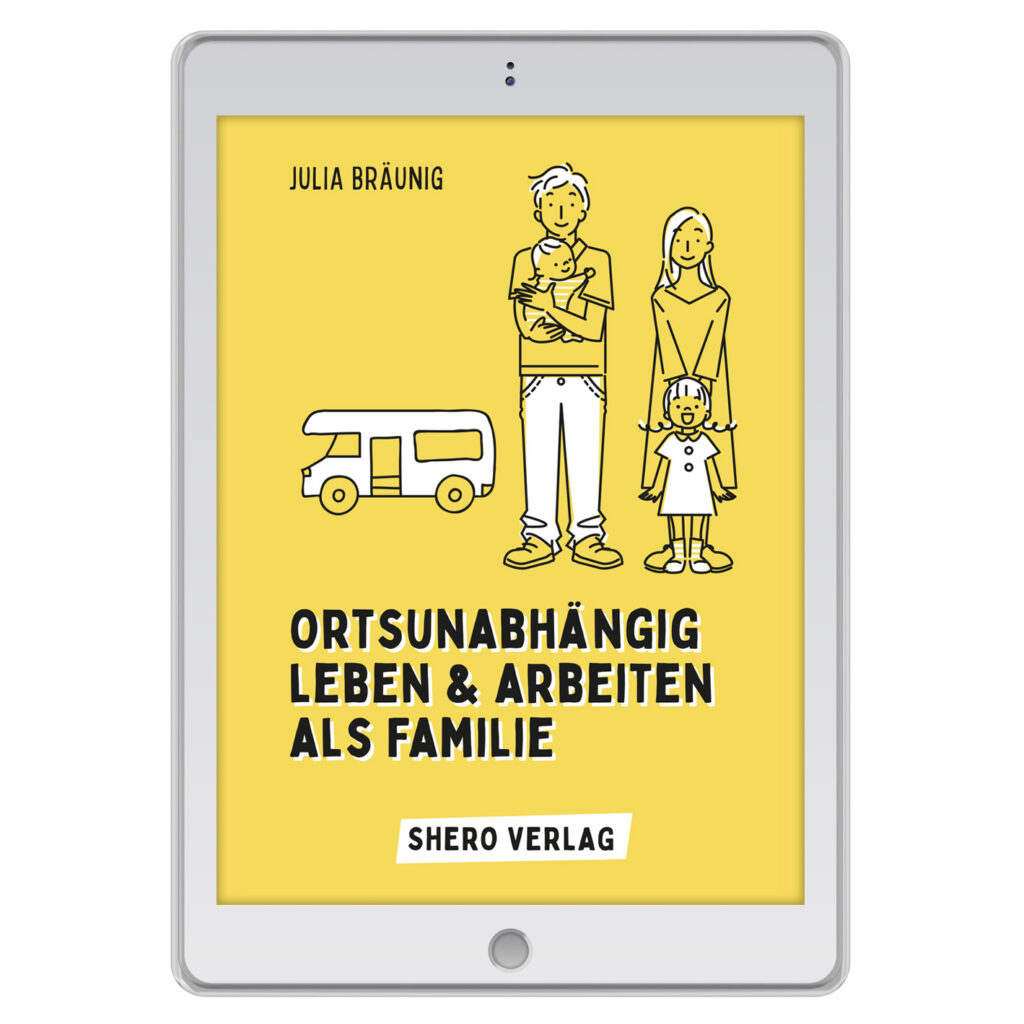 Ortsunabhängig leben & arbeiten als Familie