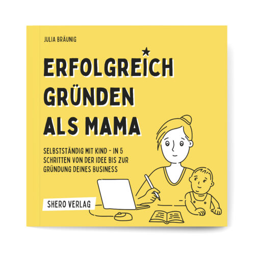 Erfolgreich gründen als Mama